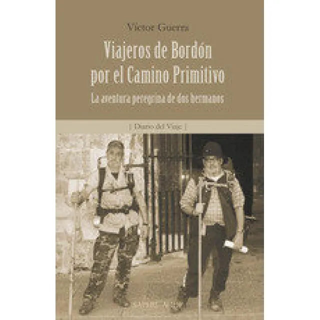 Viajeros De Bordon Por El Camino Primitivo: La Aventura Peregrina De Dos Hermanos, De Guerra Garcia, Victor., Vol. 1. Editorial Editorial Sapere Aude, Tapa Blanda En Español