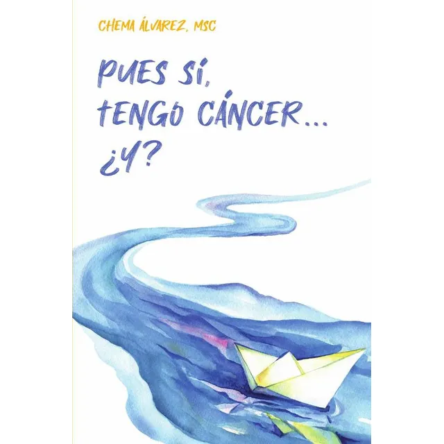 Pues Sí, Tengo Cáncer ¿y?, De Chema Álvarez Pérez