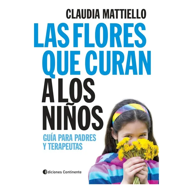 Flores Que Curan A Los Niños, Las - Mattiello, Claudia