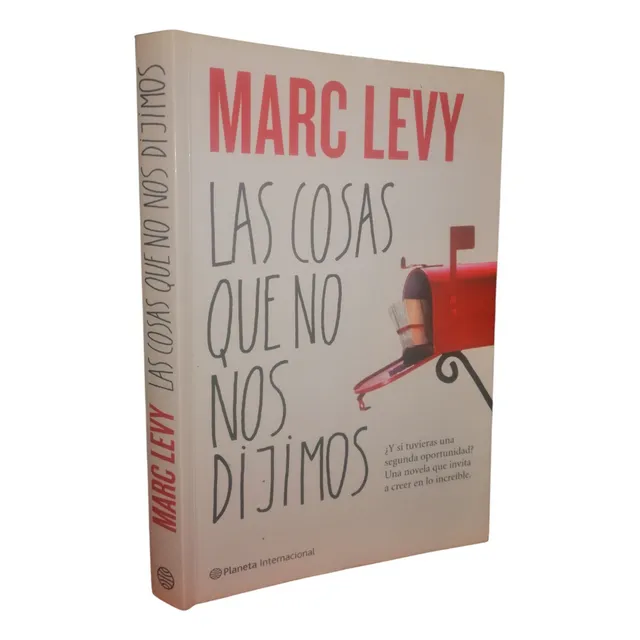 Las Cosas Que No Nos Dijimos. Marc Levy. Ed. Planeta. 2008.