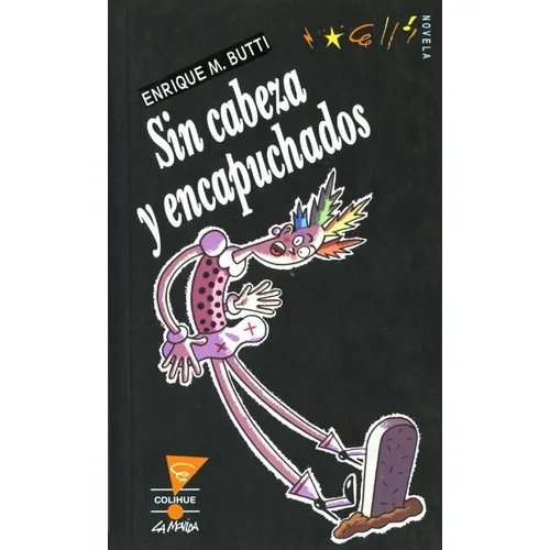 Sin Cabeza Y Encapuchados, De Enrique Butti. Editorial Colihue, Edición 1 En Español