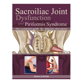 Libro: Sacroiliac Joint Dysfunction And Piriformis Syndrome Libro: Sacroiliac Joint Dysfunction And Piriformis Syndrome