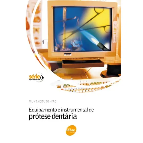 Equipamento instrumental de prótese dentária, de Oshiro, Munenobu. Editorial SENAC SAO PAULO, capa mole em português, 1995