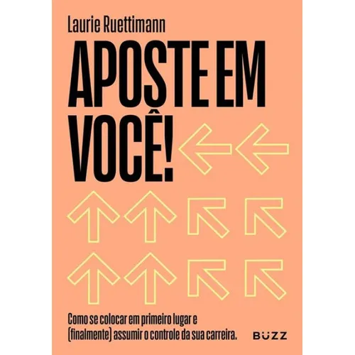 Aposte Em Voce: Aposte Em Voce, De Ruettimann, Laurie. Editora Buzz Editora, Capa Mole, Edição 1 Em Português, 2023