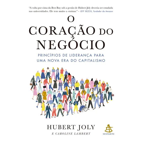 O coração do negócio: Princípios de liderança para uma nova era do capitalismo, de Joly, Hubert. Editorial GMT Editores Ltda.,Editora Sextante,Editora Sextante, capa mole em português, 2022