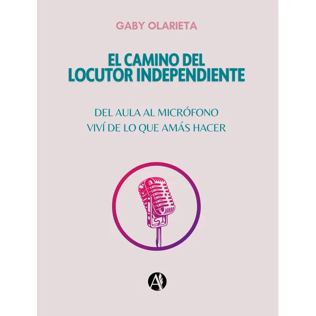 El Camino Del Locutor Independiente - Gaby Olarieta