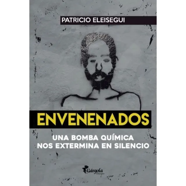 Envenenados - Una Bomba Quimica Nos Extermina En Silencio