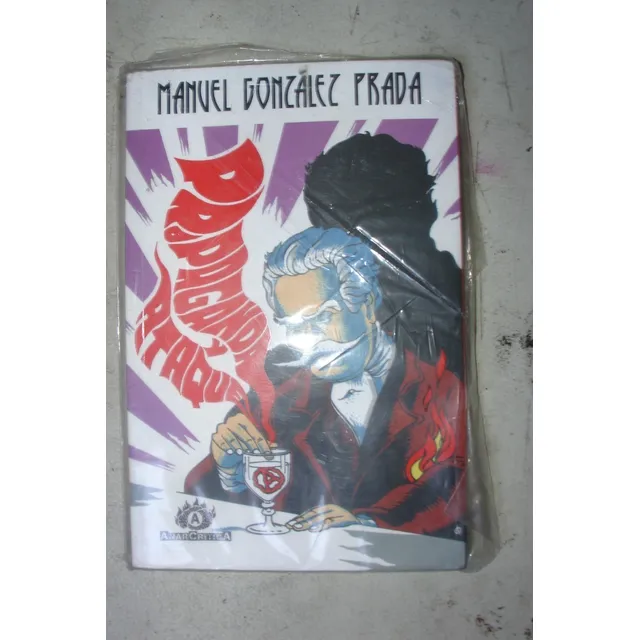 Manuel González Prada Propaganda Y Ataque Libro Anarquía   