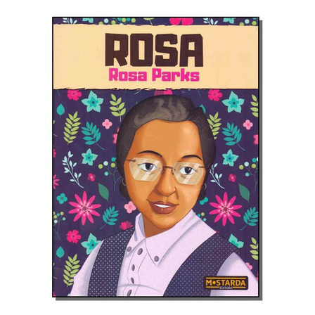 Rosa - Rosa Parks, De Bauerfeldt, Gabriela. Coleção Black Power Editorial Editora Mostarda, Capa Mole Em Português, 2019 Rosa - Rosa Parks, De Bauerfeldt, Gabriela. Coleção Black Power Editorial Editora Mostarda, Capa Mole Em Português, 2019