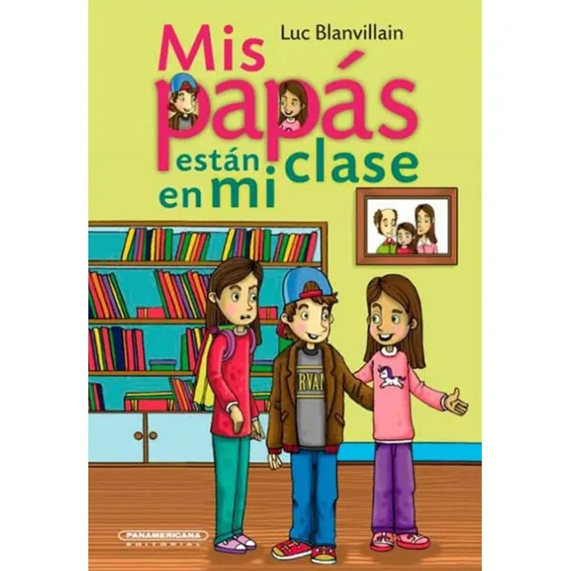 Mis Papás Están En Mi Clase, De Luc Blanvillain. Editorial Panamericana Editorial, Tapa Dura, Edición 2021 En Español