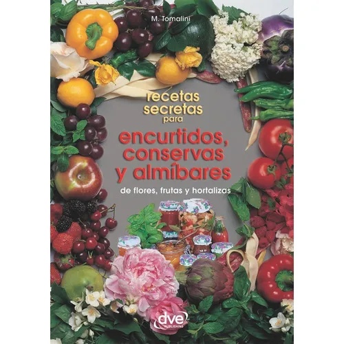 Recetas Secretas Para Encurtidos, Conservas Y Almíbares, De M. Tomalini. Editorial De Vecchi Ediciones, Tapa Blanda En Español, 2016
