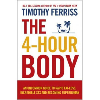The 4-hour Body : An Uncommon Guide To Rapid Fat-loss, Incredible Sex And Becoming Superhuman, De Timothy Ferriss. Editorial Ebury Publishing En Inglés The 4-hour Body : An Uncommon Guide To Rapid Fat-loss, Incredible Sex And Becoming Superhuman, De Timothy Ferriss. Editorial Ebury Publishing En Inglés