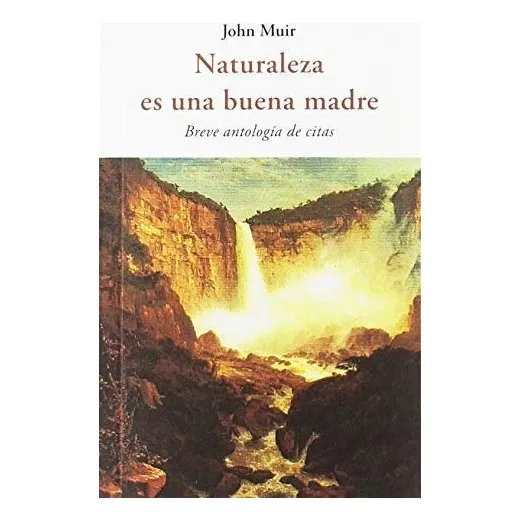 Naturaleza Es Una Buena Madre, De Muir, John. Editorial Olañeta En Español