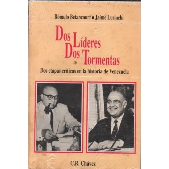 Dos Lideres Dos Tormentas Romulo Betancourt Y Jaime Lusinchi