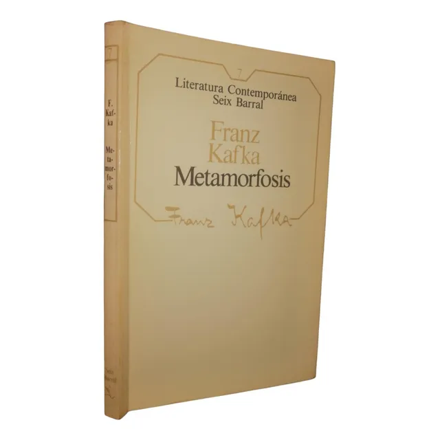 La Metamorfosis. Franz Kafka. Editorial Seix Barral. 1984.