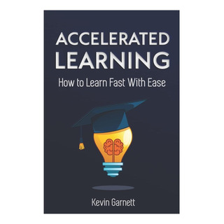 Libro: Aprendizaje Acelerado: CĂłmo Aprender Rápido: Efectivo Libro: Aprendizaje Acelerado: CĂłmo Aprender Rápido: Efectivo