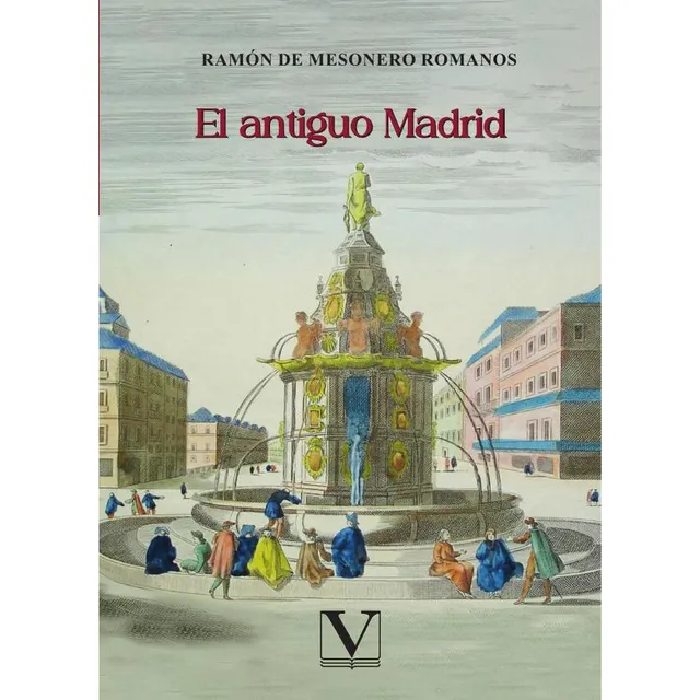 El Antiguo Madrid, De Ramón De Mesonero Romanos