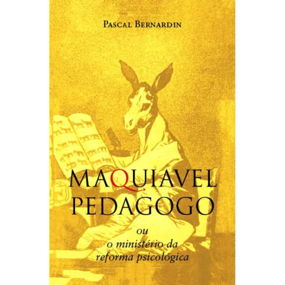 Maquiavel Pedagogo ( Pascal Bernardin )