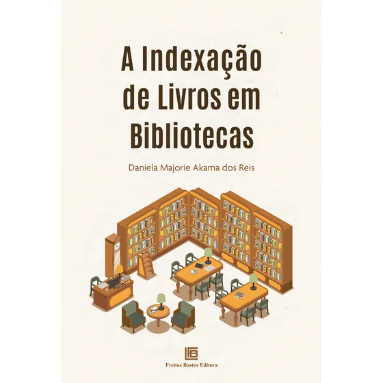 A Indexação De Livros Em Bibliotecas, De Majorie Akama Dos Reis, Daniela. Editorial Freitas Bastos, Capa Mole Em Português