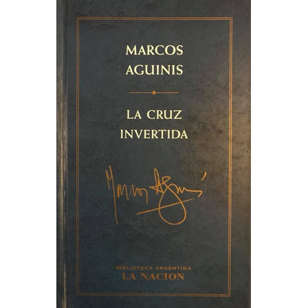 La Cruz Invertida - Marcos Aguinis La Cruz Invertida - Marcos Aguinis