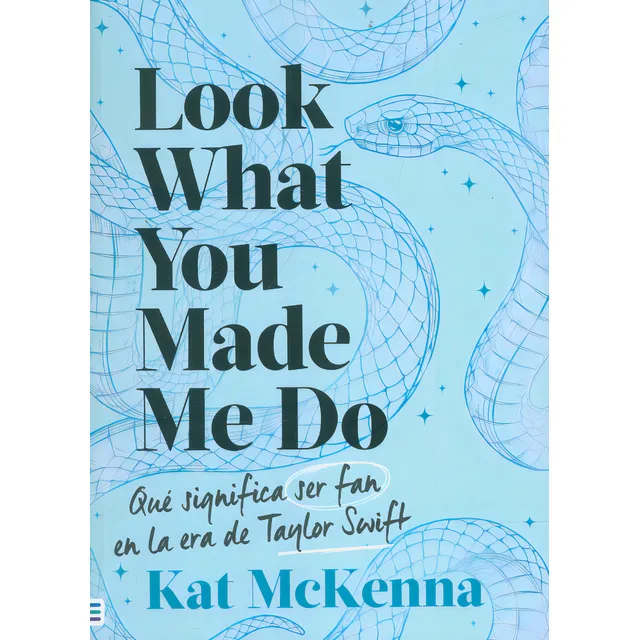 Look What You Made Me Do (celeste): Qu? Significa Ser Fan En La Era De Taylor Swift, De Kat Mckenna. 6289591569, Vol. 1. Editorial Editorial Ediciones Urano, Tapa Blanda, Edición 2024 En Español, 2024