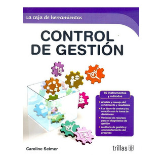 Control De Gestión, De Selmer, Caroline. Editorial Trillas, Tapa Blanda En Español, 2022 Control De Gestión, De Selmer, Caroline. Editorial Trillas, Tapa Blanda En Español, 2022
