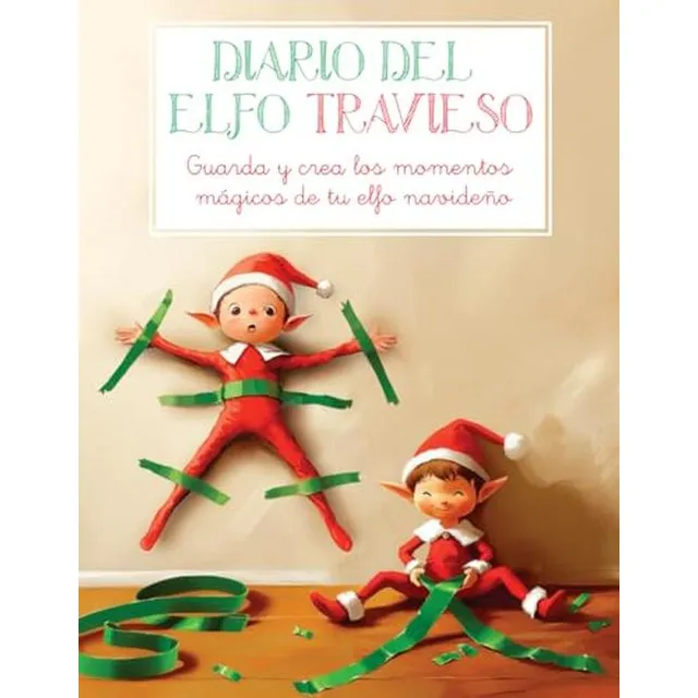 Diario Del Elfo Travieso: Guarda Y Crea Los Momentos Magicos