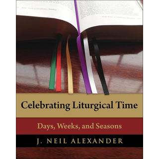 Libro: Celebrating Liturgical Time: Days, Weeks, And Seasons Libro: Celebrating Liturgical Time: Days, Weeks, And Seasons