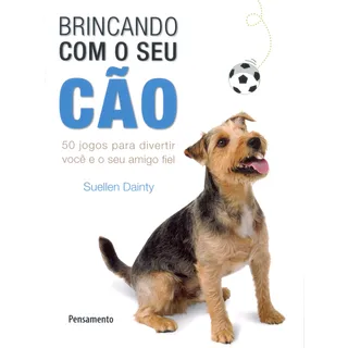 Brincando Com O Seu CĂŁo: 50 Jogos Para Divertir VocĂȘ E Seu Amigo Fiel, De Dainty, Suellen. Editorial Editora Pensamento-cultrix Ltda., Capa Mole Em PortuguĂȘs, 2011 Brincando Com O Seu CĂŁo: 50 Jogos Para Divertir VocĂȘ E Seu Amigo Fiel, De Dainty, Suellen. Editorial Editora Pensamento-cultrix Ltda., Capa Mole Em PortuguĂȘs, 2011