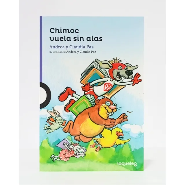 Chimoc Vuela Sin Alas, De Andrea Paz, claudia Paz. Editorial Santillana Loqueleo, Tapa Blanda En Español