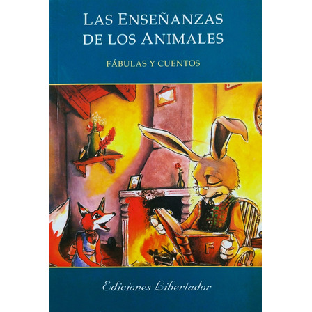 Las Enseñanzas De Los Animales - Fábulas Y Cuentos Las Enseñanzas De Los Animales - Fábulas Y Cuentos