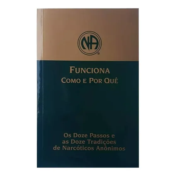Narcóticos Anônimos, Livro Funciona Como E Por Quê - Os Doze Passos E As Doze Tradições