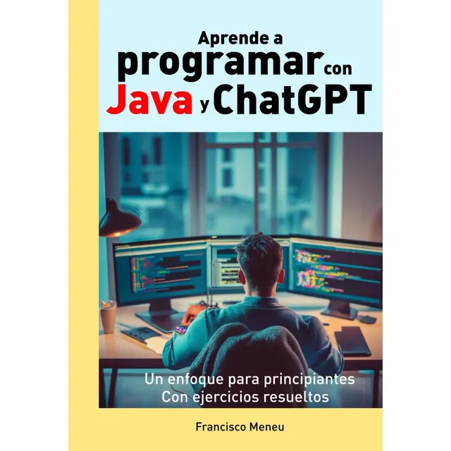 Libro: Aprende A Programar Con Java Y Chatgpt: Descubre Todo