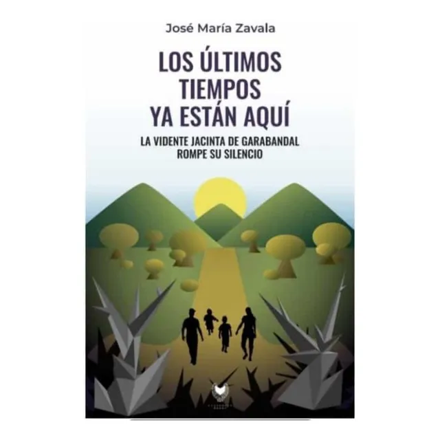 Los Últimos Tiempos Ya Están Aquí - Zavala, José María  - *