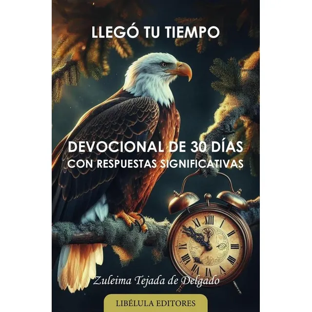 Llegó tu tiempo: Devocional de 30 días con respuestas significativas, de Zuleima Tejada de Delgado. Editorial Ediciones Letra Dorada, tapa blanda, edición 1 en español, 2024