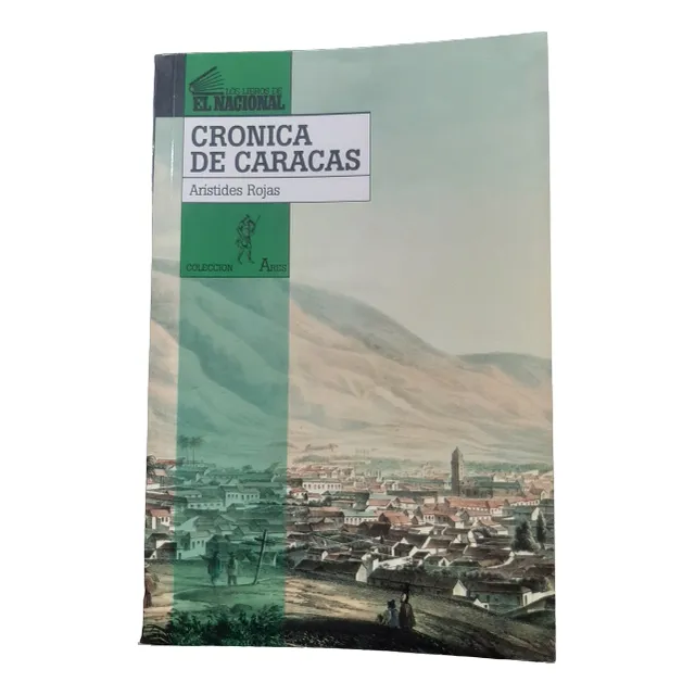 Crónica De Caracas - Arístides Rojas - El Nacional