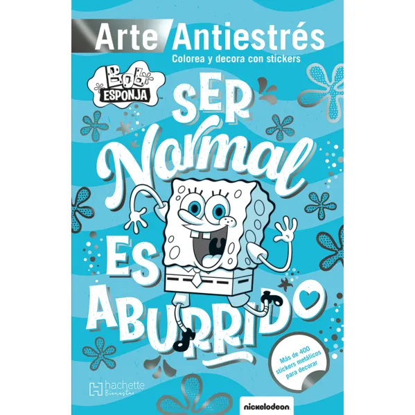 Bob Esponja Antiestrés con stickers / Ser normal es aburrido, de Ediciones Larousse. Editorial Hachette Bienestar, tapa blanda en español, 2022