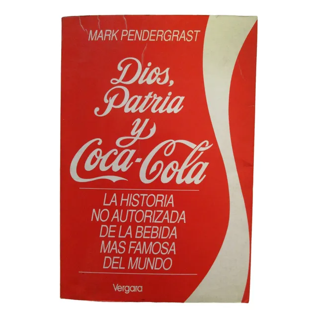 Mark Pendergrast - Dios, Patria Y Coca-cola : La Historia