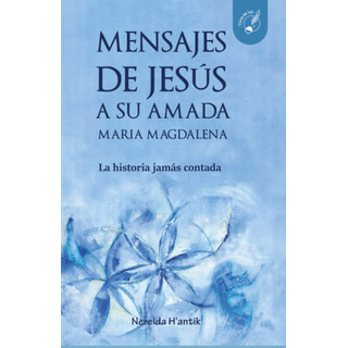 Libro: Mensajes De Jesús A Su Amada María Magdalena: La Hist Libro: Mensajes De Jesús A Su Amada María Magdalena: La Hist