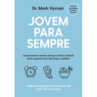 Jovem Para Sempre: Como Prevenir E Reverter Doenças CrĂŽnicas, Eliminar Dores E Garantir Uma Vida Longa E SaudĂĄvel, De Mark Hyman. Editorial Editora Sextante, Capa Mole, Edição 1 Em PortuguĂȘs, 2024 Jovem Para Sempre: Como Prevenir E Reverter Doenças CrĂŽnicas, Eliminar Dores E Garantir Uma Vida Longa E SaudĂĄvel, De Mark Hyman. Editorial Editora Sextante, Capa Mole, Edição 1 Em PortuguĂȘs, 2024