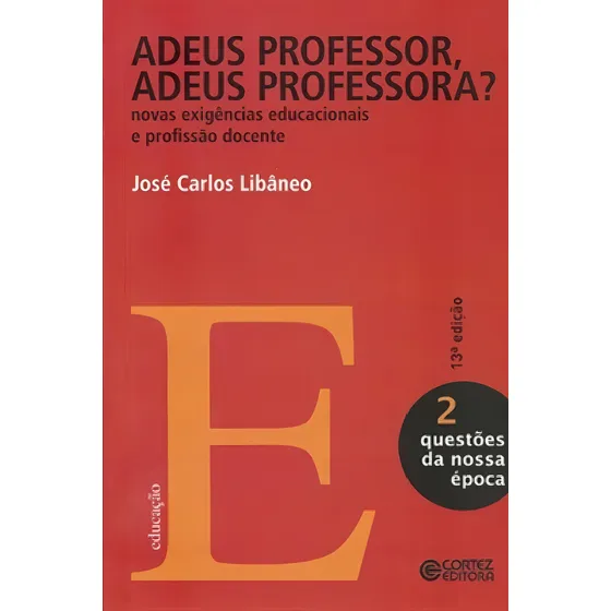 Adeus professor, adeus professora?: novas exigências educacionais e profissão docente, de Libâneo, José Carlos. Editorial Cortez Editora e Livraria LTDA, capa mole em português, 2015