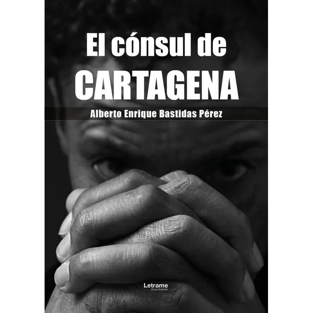 El Cónsul De Cartagena, De Alberto Enrique Bastidas Pérez