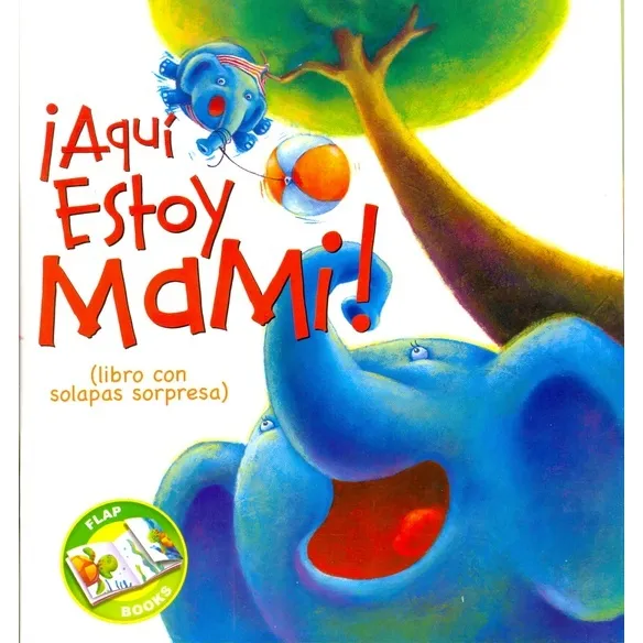 Aqui Estoy Mami!: Libro Con Solapas Sorpresa, De Meesukhon, Patcharee. Serie N/a, Vol. Volumen Unico. Editorial Latinbooks, Tapa Blanda, Edición 1 En Español, 2008