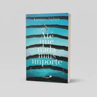 Livro Até Que Nada Mais Importe, De Subirá, Luciano. Editora Hagnos Ltda, Capa Mole (2018)