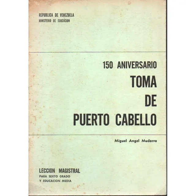 150 Aniversario Toma De Puerto Cabello Miguel Angel Mudarra 
