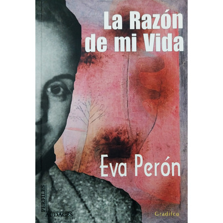 La Razón De Mi Vida - Eva Perón La Razón De Mi Vida - Eva Perón