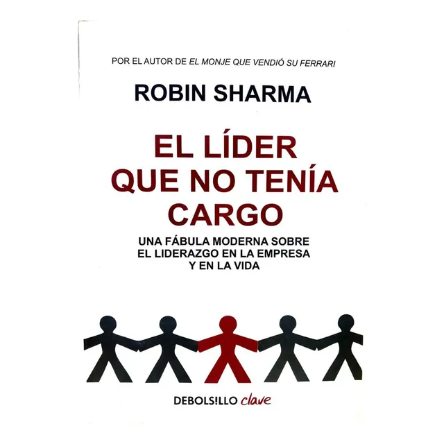 Libro: El Líder Que No Tenía Cargo - Robin Sharma