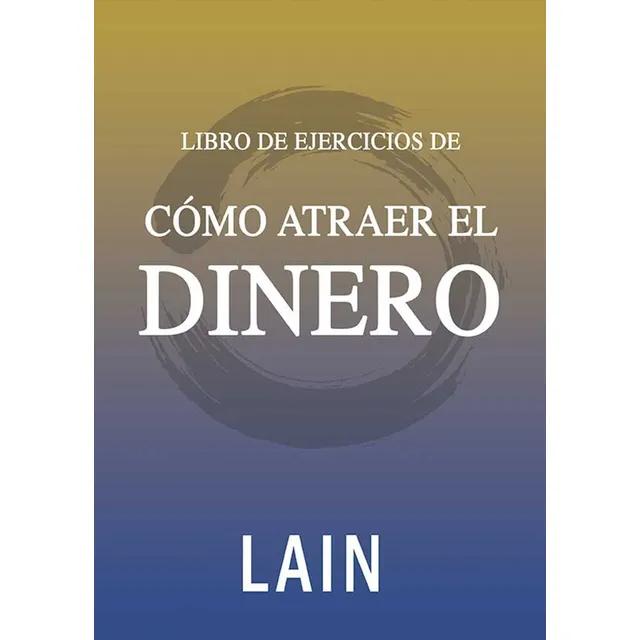 Libro de ejercicios - Cómo atraer el dinero, de Lain García Calvo. Editorial Oceano en español, 2019