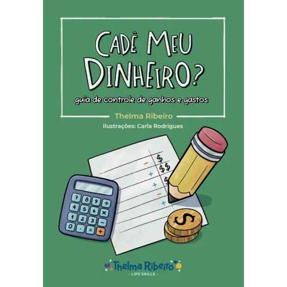 Livro: Cadê Meu Dinheiro?: Guia De Controle De Ganhos E G...