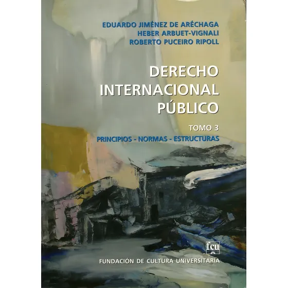 Derecho Internacional Público Tomo 3 / Aréchaga